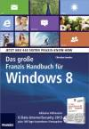 Das gro&szlig;e Franzis Handbuch f&uuml;r Windows 8