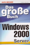 Das gro&szlig;e Buch Windows 2000 Server