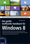Das gro&szlig;e inoffizielle Handbuch f&uuml;r Windows 8
